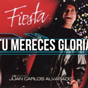 Multitracks - Tu Mereces Gloria - Juan Carlos Alvarado